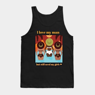 I Still Need My Girls Design Tank Top